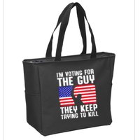 IM Voting For The Guy They Keep Trying To Kill Zip Tote Bag