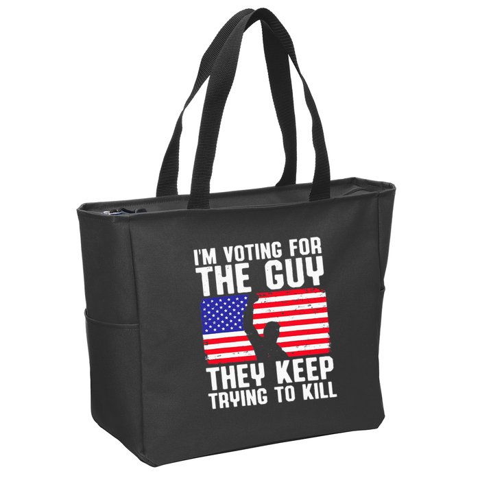 IM Voting For The Guy They Keep Trying To Kill Zip Tote Bag