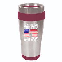 IM Voting For The Guy They Keep Trying To Kill 16oz Travel Tumbler