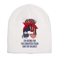 IM Voting For The Felon & The Hillbilly 2024 Pro Trump Meme Short Acrylic Beanie