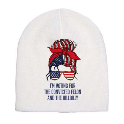 IM Voting For The Felon & The Hillbilly 2024 Pro Trump Meme Short Acrylic Beanie