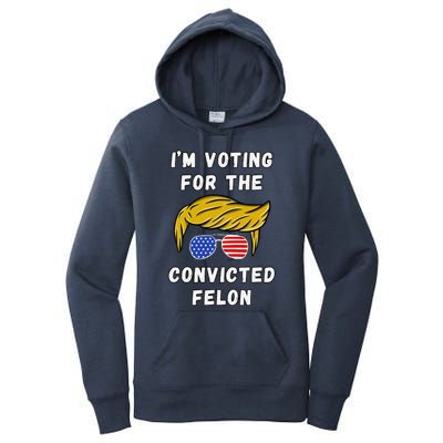 IM Voting For The Convicted Felon Funny Election 2024 Women's Pullover Hoodie