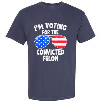 IM Voting For The Convicted Felon Funny Pro 2024 Garment-Dyed Heavyweight T-Shirt