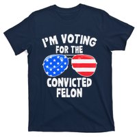 IM Voting For The Convicted Felon Funny Pro 2024 T-Shirt