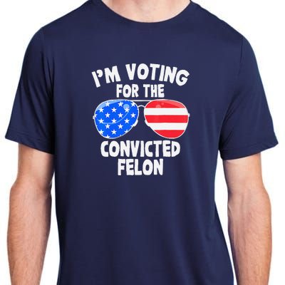 IM Voting For The Convicted Felon Funny Pro 2024 Adult ChromaSoft Performance T-Shirt