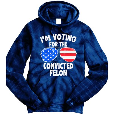 IM Voting For The Convicted Felon Funny Pro 2024 Tie Dye Hoodie