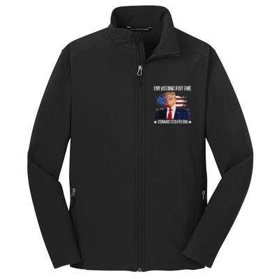 IM Voting For The Convicted Felon Funny Pro 2024 Core Soft Shell Jacket