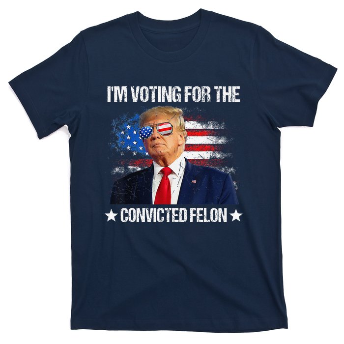 IM Voting For The Convicted Felon Funny Pro 2024 T-Shirt