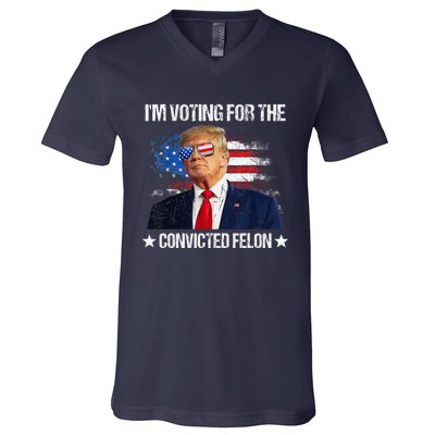 IM Voting For The Convicted Felon Funny Pro 2024 V-Neck T-Shirt