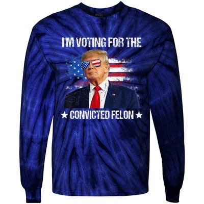 IM Voting For The Convicted Felon Funny Pro 2024 Tie-Dye Long Sleeve Shirt