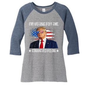 IM Voting For The Convicted Felon Funny Pro 2024 Women's Tri-Blend 3/4-Sleeve Raglan Shirt