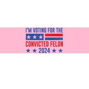 IM Voting Felon 2024 Voting For Felon Convicted Felon Bumper Sticker