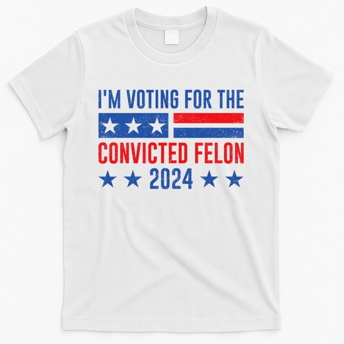 IM Voting Felon 2024 Voting For Felon Convicted Felon T-Shirt