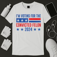 IM Voting Felon 2024 Voting For Felon Convicted Felon T-Shirt