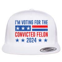 IM Voting Felon 2024 Voting For Felon Convicted Felon Flat Bill Trucker Hat