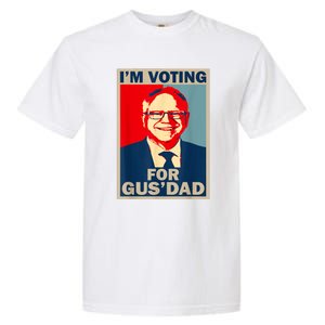 IM Voting For Gus Dad Vote Tim Walz 2024 Garment-Dyed Heavyweight T-Shirt