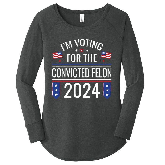 IM Voting For The Convicted Fellon 2024 Us Flag Pro Trump Women's Perfect Tri Tunic Long Sleeve Shirt