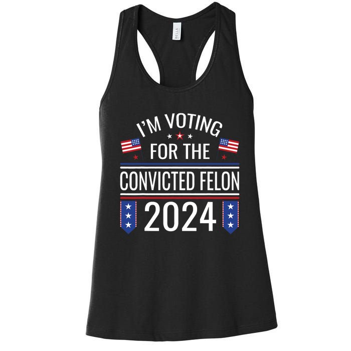 IM Voting For The Convicted Fellon 2024 Us Flag Pro Trump Women's Racerback Tank