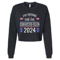 IM Voting For The Convicted Fellon 2024 Us Flag Pro Trump Cropped Pullover Crew