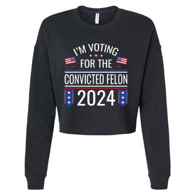 IM Voting For The Convicted Fellon 2024 Us Flag Pro Trump Cropped Pullover Crew