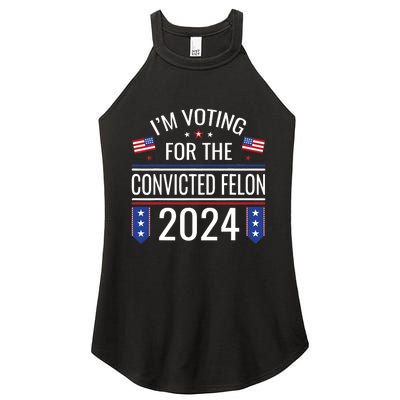 IM Voting For The Convicted Fellon 2024 Us Flag Pro Trump Women's Perfect Tri Rocker Tank