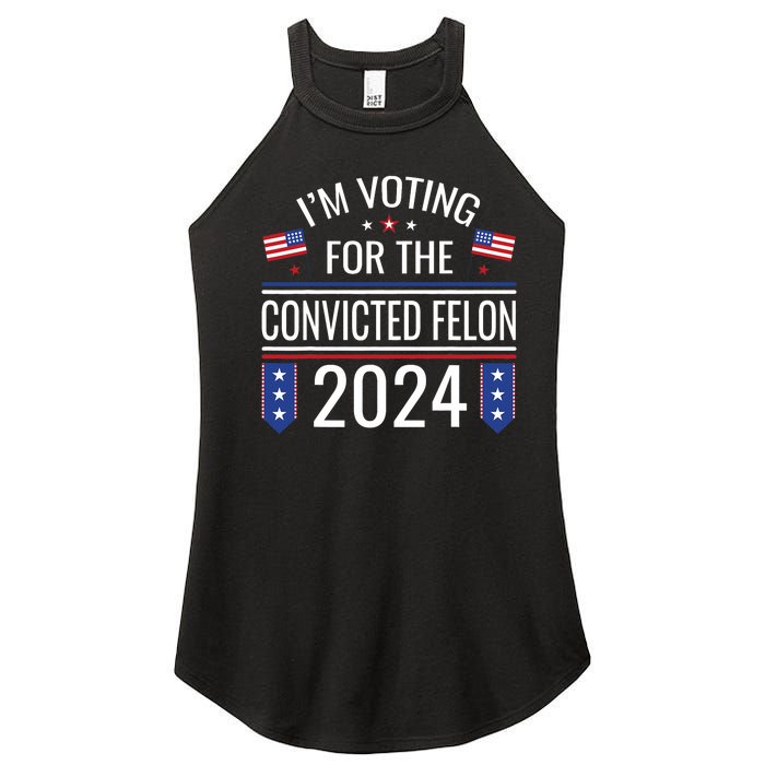 IM Voting For The Convicted Fellon 2024 Us Flag Pro Trump Women's Perfect Tri Rocker Tank