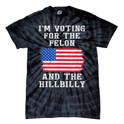 I’M Voting For The Felon & The Hillbilly Trump 2024 Gift Tie-Dye T-Shirt