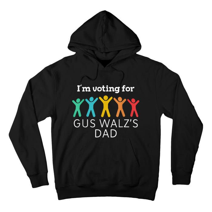 IM Voting For Gus Walz Dad Harris Walz 2024 Tall Hoodie