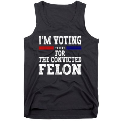 Im Voting For The Convicted Felon For President 2024 Tank Top