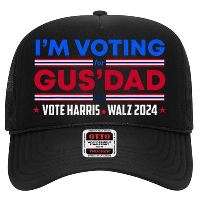 IM Voting For Gus Dad Vote Harris Walz 2024 Pres And Vice High Crown Mesh Back Trucker Hat