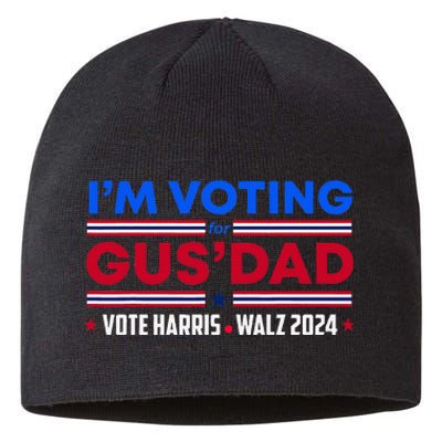 IM Voting For Gus Dad Vote Harris Walz 2024 Pres And Vice Sustainable Beanie