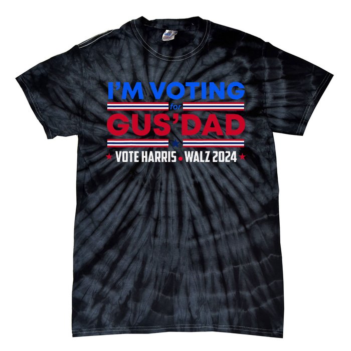 IM Voting For Gus Dad Vote Harris Walz 2024 Pres And Vice Tie-Dye T-Shirt