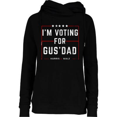 IM Voting For Gus Dad Vote Harris Walz 2024 Pres And Vice Womens Funnel Neck Pullover Hood