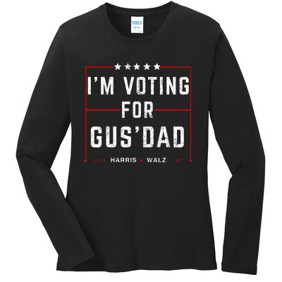 IM Voting For Gus Dad Vote Harris Walz 2024 Pres And Vice Ladies Long Sleeve Shirt