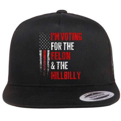 IM Voting For The Felon & The Hillbilly 2024 Pro Trump Meme Flat Bill Trucker Hat