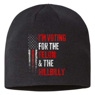 IM Voting For The Felon & The Hillbilly 2024 Pro Trump Meme Sustainable Beanie