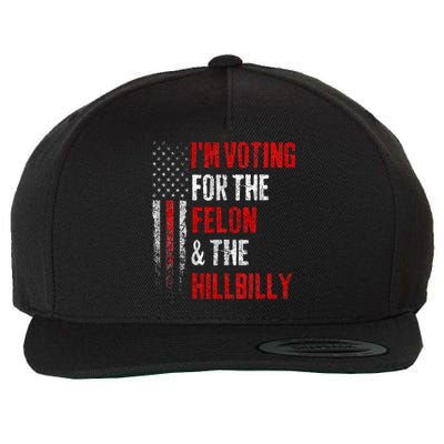 IM Voting For The Felon & The Hillbilly 2024 Pro Trump Meme Wool Snapback Cap