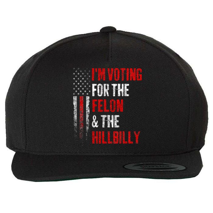 IM Voting For The Felon & The Hillbilly 2024 Pro Trump Meme Wool Snapback Cap