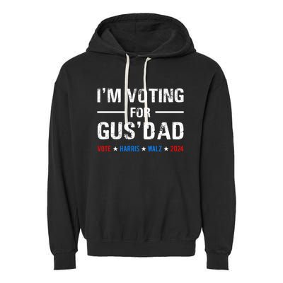 IM Voting For Gus Dad Vote Harris Walz 2024 Garment-Dyed Fleece Hoodie