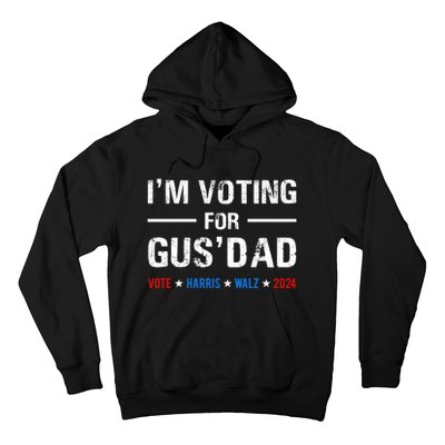 IM Voting For Gus Dad Vote Harris Walz 2024 Hoodie