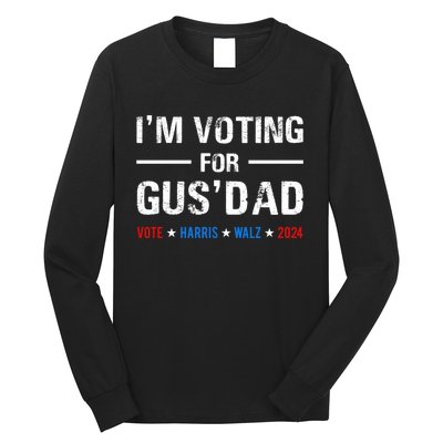 IM Voting For Gus Dad Vote Harris Walz 2024 Long Sleeve Shirt