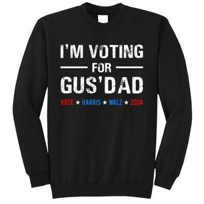 IM Voting For Gus Dad Vote Harris Walz 2024 Sweatshirt