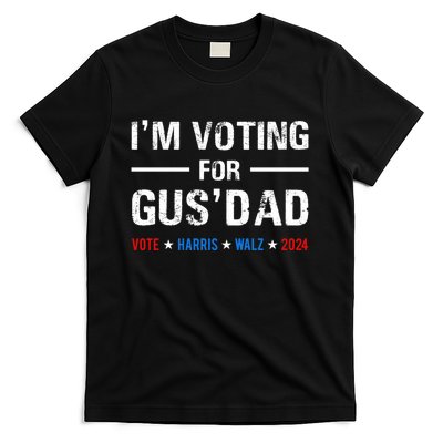 IM Voting For Gus Dad Vote Harris Walz 2024 T-Shirt