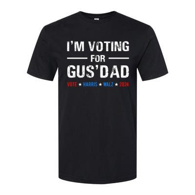 IM Voting For Gus Dad Vote Harris Walz 2024 Softstyle CVC T-Shirt