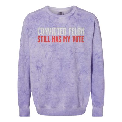 IM Voting For The Convicted Felon He Still Has My Vote Cute Gift Colorblast Crewneck Sweatshirt