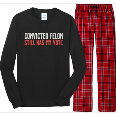 IM Voting For The Convicted Felon He Still Has My Vote Cute Gift Long Sleeve Pajama Set