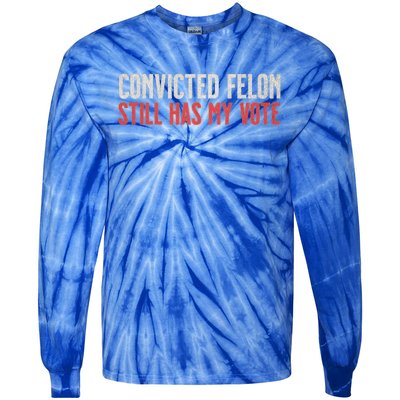 IM Voting For The Convicted Felon He Still Has My Vote Cute Gift Tie-Dye Long Sleeve Shirt