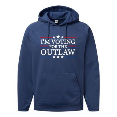 IM Voting For The Outlaw Wanted For President Trump 2024 Performance Fleece Hoodie