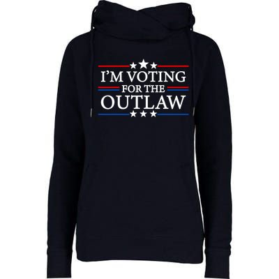 IM Voting For The Outlaw Wanted For President Trump 2024 Womens Funnel Neck Pullover Hood