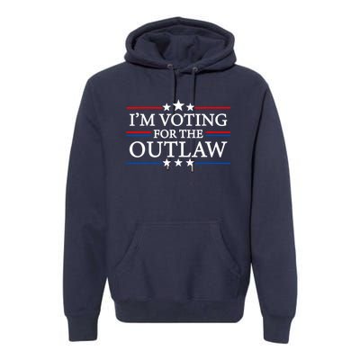 IM Voting For The Outlaw Wanted For President Trump 2024 Premium Hoodie